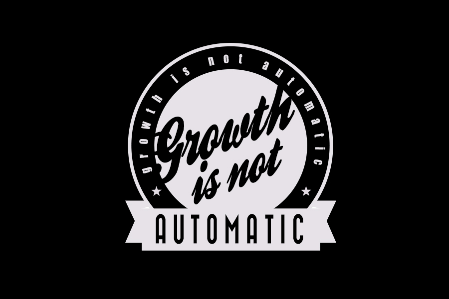 GrowthIsNotAutomatic